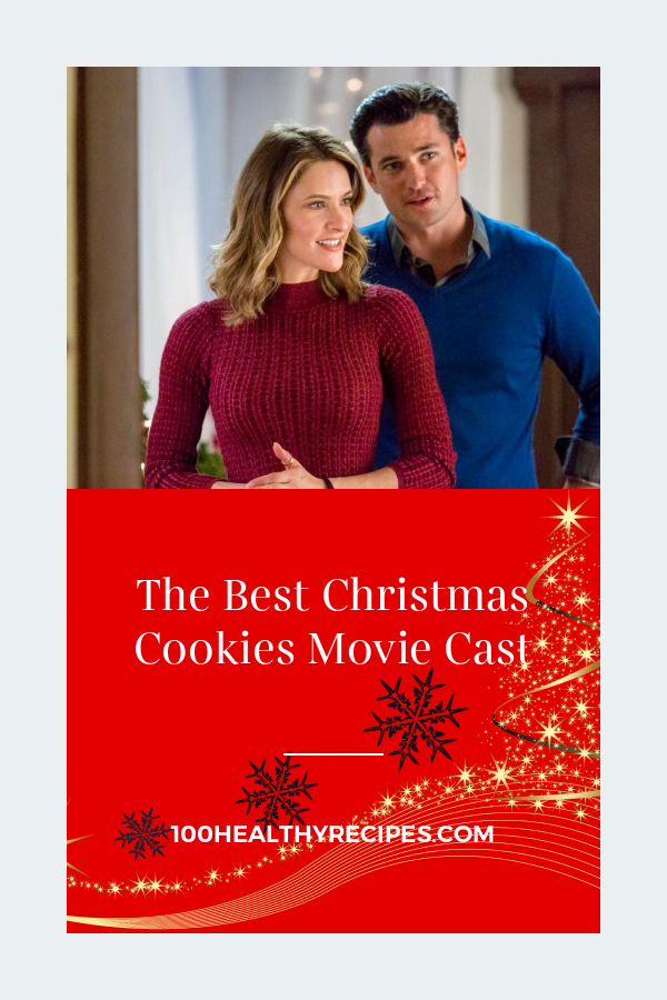 The Best Christmas Cookies Movie Cast – Best Diet and Healthy Recipes